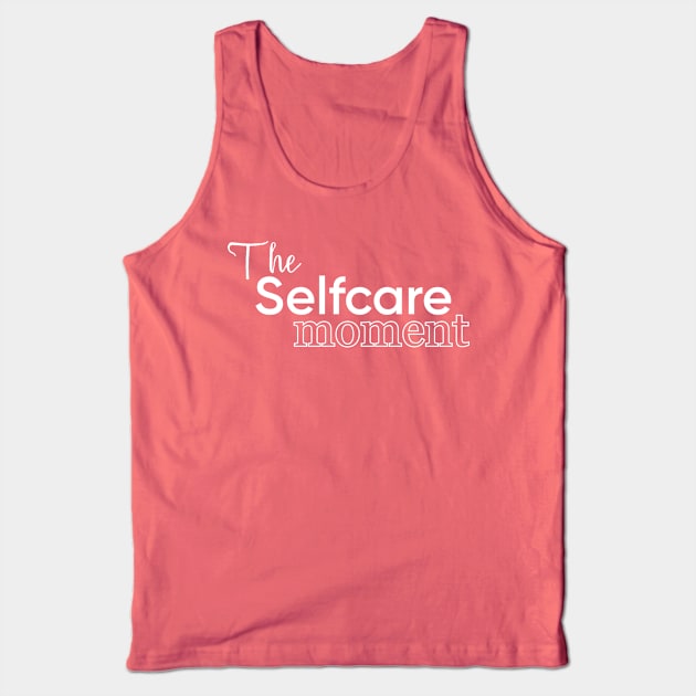 The Selfcare moment Tank Top by MouadbStore